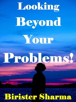 cover image of Looking beyond Your Problems!